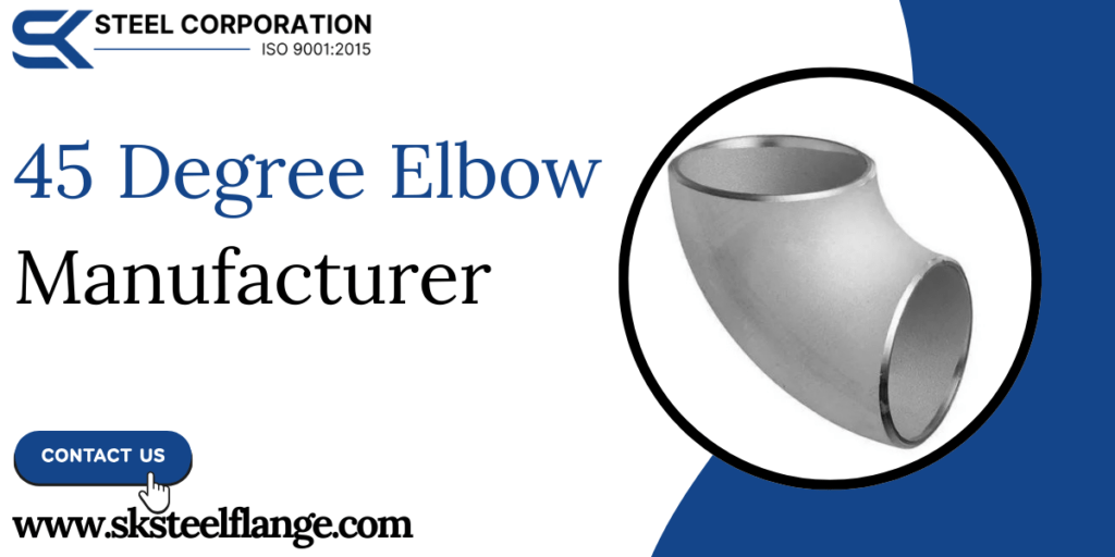 45 Degree Elbow Manufacturer