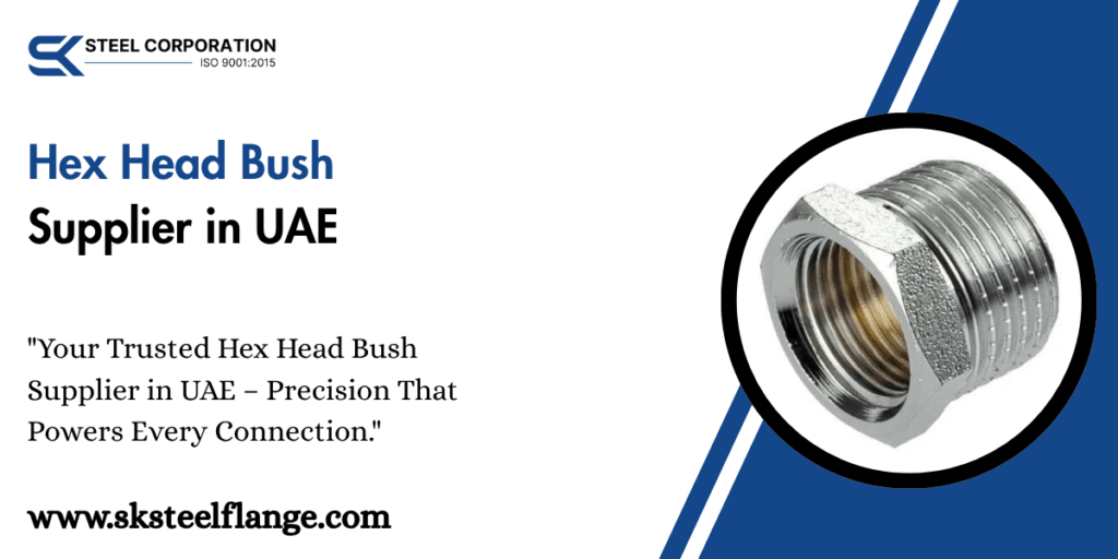 Hex Head Bush Supplier in UAE