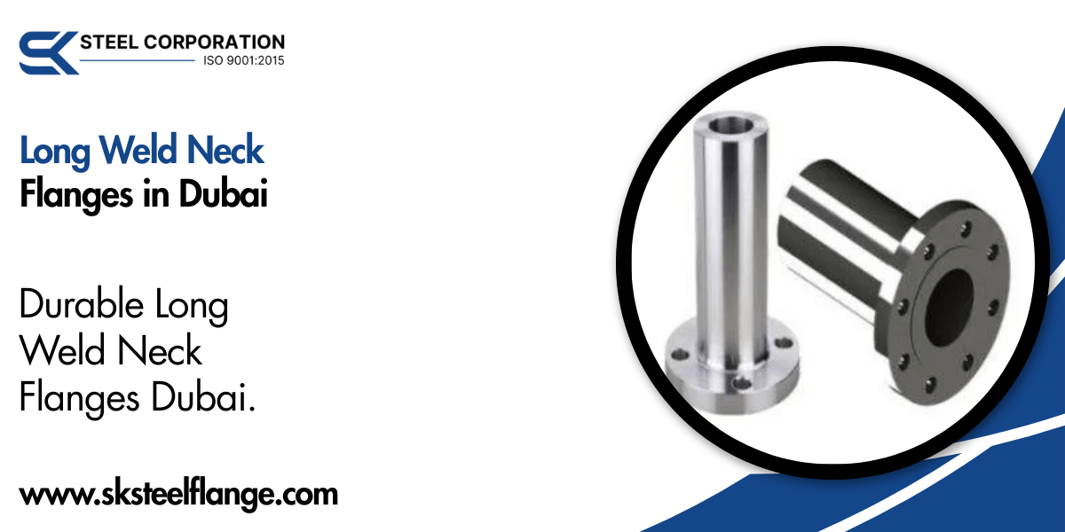 Long Weld Neck Flanges in Dubai - SK Steel Corporation